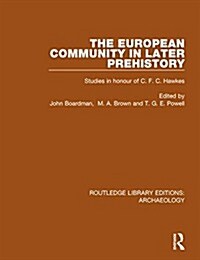 The European Community in Later Prehistory : Studies in Honour of C. F. C. Hawkes (Hardcover)