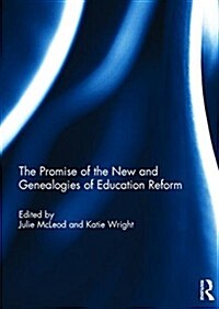 The Promise of the New and Genealogies of Education Reform (Hardcover)