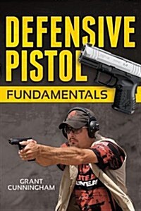 Defensive Pistol Fundamentals (Paperback)