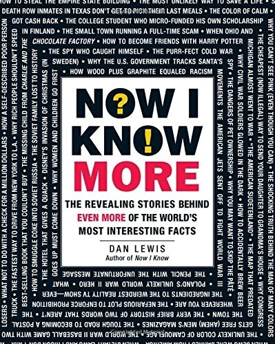 Now I Know More: The Revealing Stories Behind Even More of the Worlds Most Interesting Facts (Paperback)