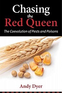 Chasing the Red Queen: The Evolutionary Race Between Agricultural Pests and Poisons (Paperback)