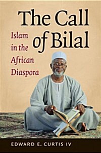 The Call of Bilal: Islam in the African Diaspora (Paperback)