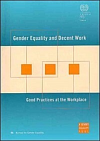 Gender Equality and Decent Work: Good Practices at the Workplace (Paperback)