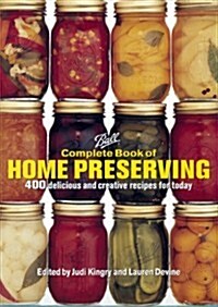 Complete Book of Home Preserving: 400 Delicious and Creative Recipes for Today (Prebound, Turtleback Scho)