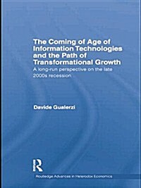 The Coming of Age of Information Technologies and the Path of Transformational Growth : A long run perspective on the late 2000s recession (Paperback)