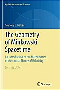 The Geometry of Minkowski Spacetime: An Introduction to the Mathematics of the Special Theory of Relativity (Paperback, 2, 2012)