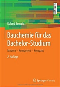 Bauchemie Fur Das Bachelor-Studium: Modern - Kompetent - Kompakt (Paperback, 2, 2., Korr. Aufl.)