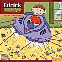 Edrick the Inventor: Saturday Is Cleaning Day (Hardcover)