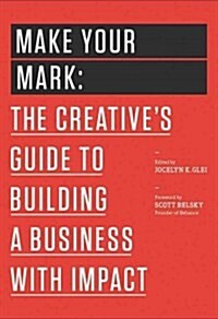 [중고] Make Your Mark: The Creative‘s Guide to Building a Business with Impact (Paperback)