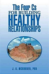 The Four CS for Building Healthy Relationships (Paperback)