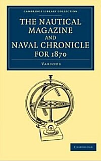 The Nautical Magazine and Naval Chronicle for 1870 (Paperback)