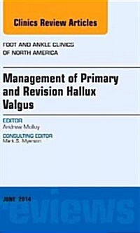 Management of Primary and Revision Hallux Valgus, an Issue of Foot and Ankle Clinics of North America: Volume 19-2 (Hardcover)