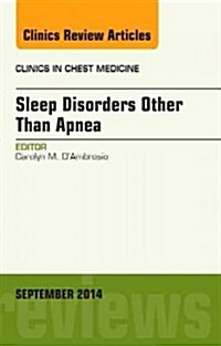 Sleep-Disordered Breathing: Beyond Obstructive Sleep Apnea, an Issue of Clinics in Chest Medicine, an Issue of Clinics in Chest Medicine: Volume 35-3 (Hardcover)