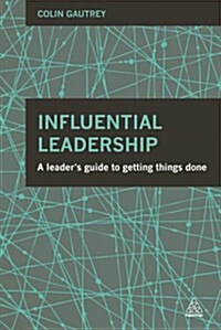 Influential Leadership : A Leaders Guide to Getting Things Done (Paperback)