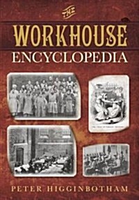 The Workhouse Encyclopedia (Paperback)