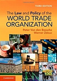 The Law and Policy of the World Trade Organization : Text, Cases and Materials (Hardcover, 3 Revised edition)