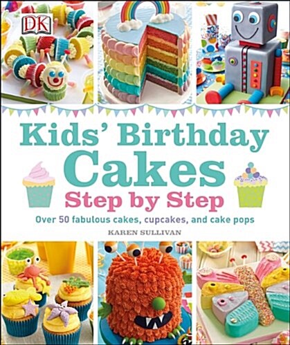 Kids Birthday Cakes : Step by Step (Hardcover)