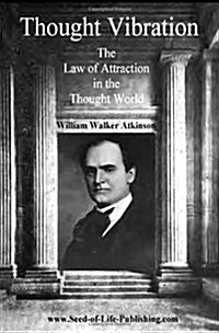 Thought Vibration: The Law of Attraction in the Thought World (Paperback)