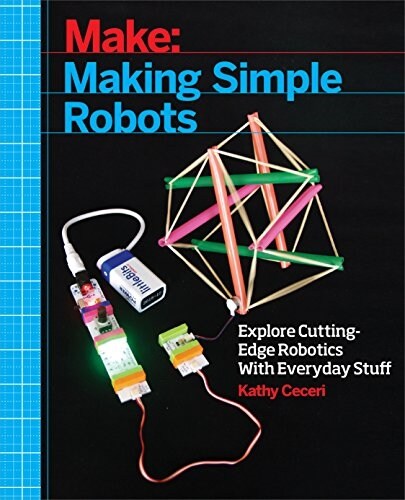 Making Simple Robots: Exploring Cutting-Edge Robotics with Everyday Stuff (Paperback)