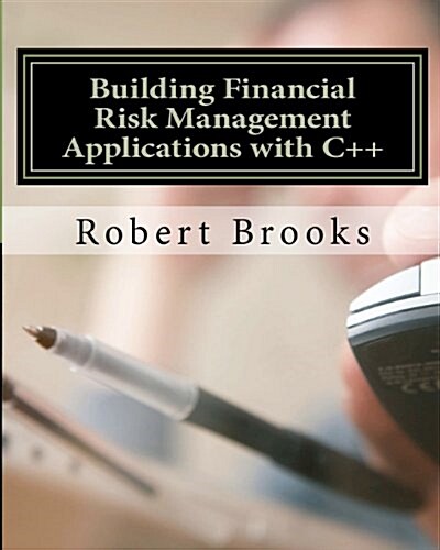 Building Financial Risk Management Applications with C++ (Paperback)