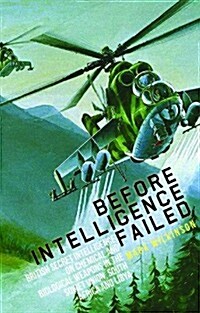 Before Intelligence Failed : British Secret Intelligence on Chemical and Biological Weapons in the Soviet Union, South Africa and Libya (Hardcover)