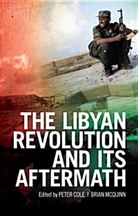 The Libyan Revolution and Its Aftermath (Hardcover)