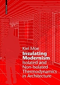 Insulating Modernism: Isolated and Non-Isolated Thermodynamics in Architecture (Hardcover)