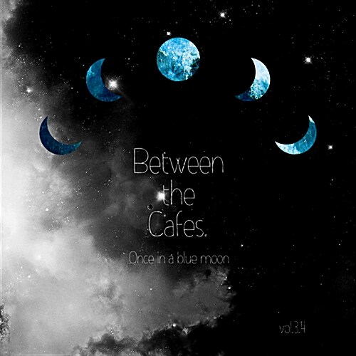 Between The Cafes Vol.4: Once In A Blue Moon
