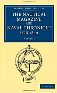 The Nautical Magazine and Naval Chronicle for 1840 (Paperback)