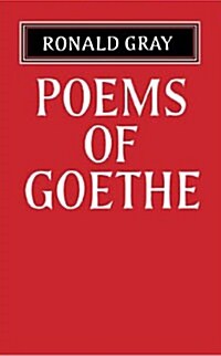 Poems of Goethe : a Selection with Introduction and Notes by Ronald Gray (Paperback)
