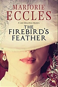 The Firebirds Feather: A Historical Mystery Set in Late Edwardian London (Hardcover, First World Publication)