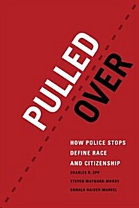 Pulled Over: How Police Stops Define Race and Citizenship (Paperback)