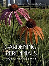 Gardening with Perennials: Lessons from Chicagos Lurie Garden (Paperback)