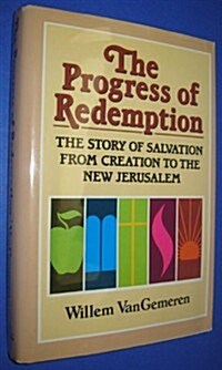 The Progress of Redemption: The Story of Salvation from Creation to the New Jerusalem (Hardcover)