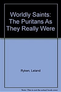 Worldly Saints: The Puritans as They Really Were (Hardcover)
