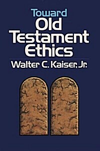 Toward Old Testament Ethics (Hardcover)
