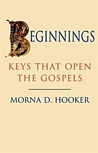 Beginnings : Keys That Open the Gospels (Paperback)