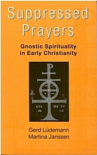 Suppressed Prayers: Gnostic Spirituality in Early Christianity (Paperback)