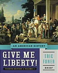 Give Me Liberty!: An American History (Paperback, 4, Brief Fourth)