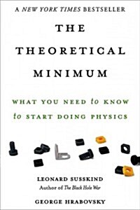 The Theoretical Minimum: What You Need to Know to Start Doing Physics (Paperback)