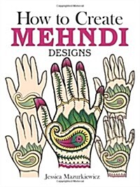 How to Create Mehndi Designs (Paperback)