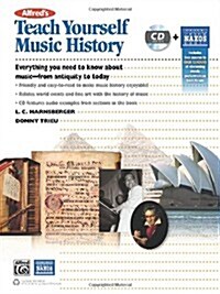 Alfreds Teach Yourself Music History: Everything You Need to Know from Antiquity to Today, Book & CD (Paperback)