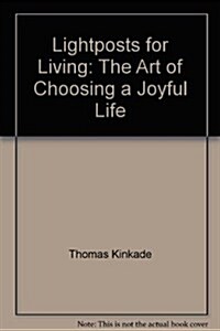 Lightposts for Living: The Art of Choosing a Joyful Life (Hardcover)
