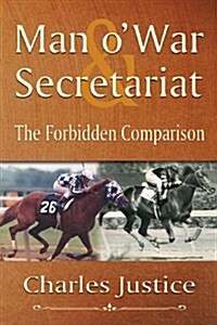 Man O War & Secretariat: The Forbidden Comparison (Paperback)