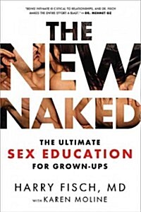 The New Naked: The Ultimate Sex Education for Grown-Ups (Paperback)