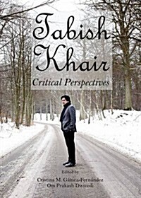 Tabish Khair : Critical Perspectives (Hardcover)