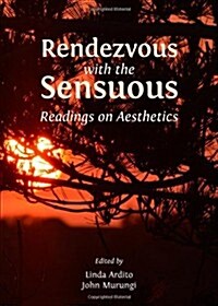 Rendezvous with the Sensuous : Readings on Aesthetics (Hardcover)