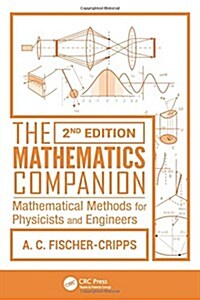 The Mathematics Companion: Mathematical Methods for Physicists and Engineers (Paperback, 2, Updated, Expand)