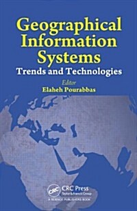 Geographical Information Systems: Trends and Technologies (Hardcover)