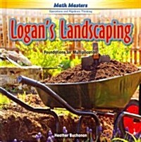 Logans Landscaping: Foundations for Multiplication (Library Binding)